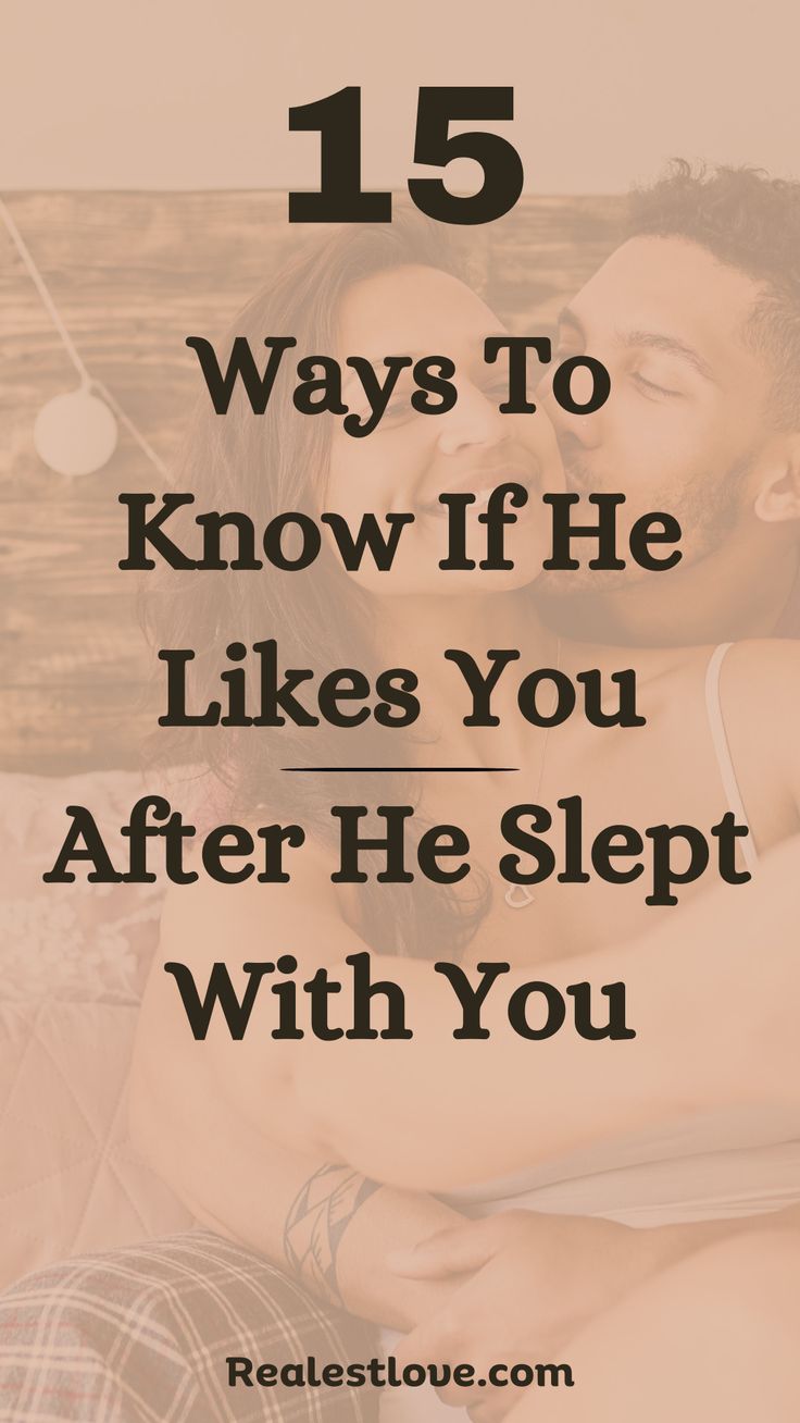 How Do You Know If a Guy Likes You After You Have Slept With Him