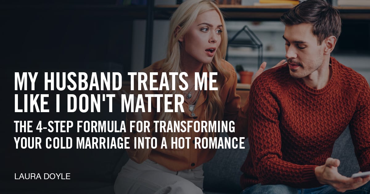 My Husband Treats Me Like I Dont Matter