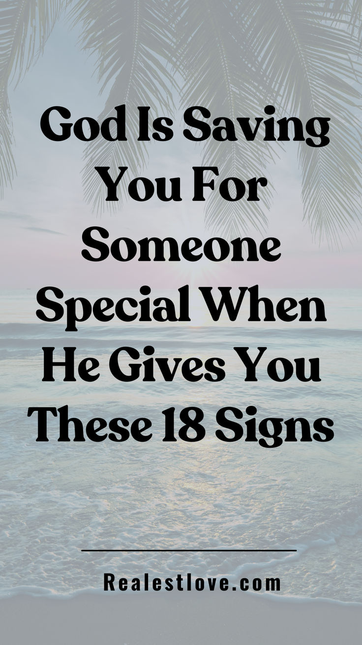 Signs God is Saving You for Someone Special