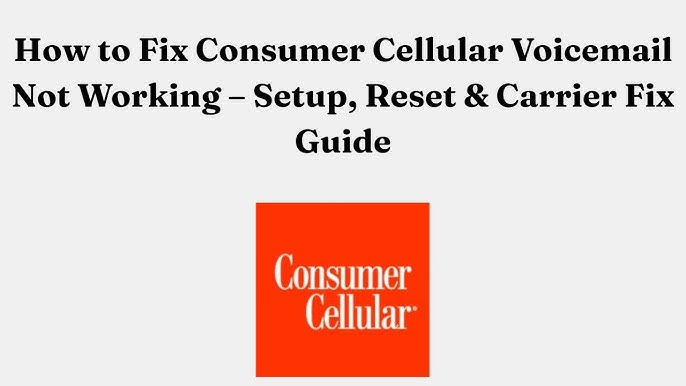 Consumer Cellular Voicemail Not Working
