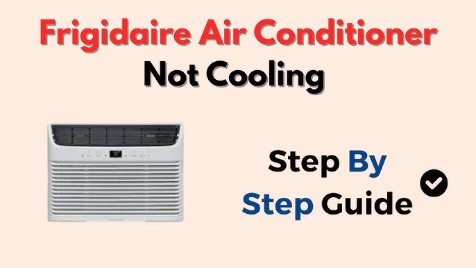 Frigidaire Air Conditioner Not Cooling