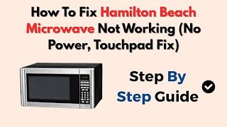 Hamilton Beach Microwave Not Heating