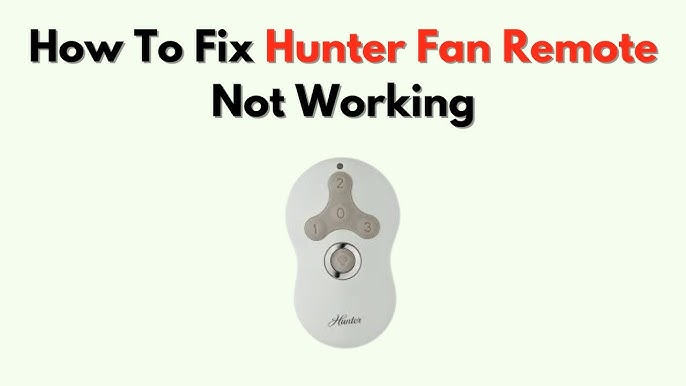 Hunter Remote Ceiling Fan Not Working