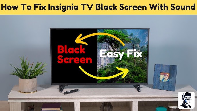 Insignia Tv Turns On But Screen Is Black