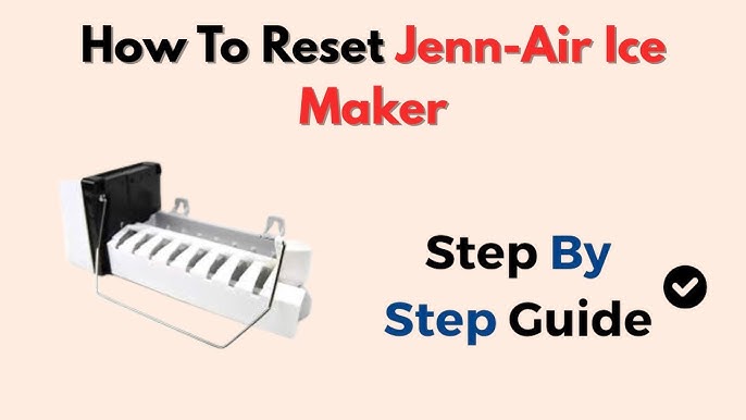 Jenn Air Fridge Ice Maker Not Working