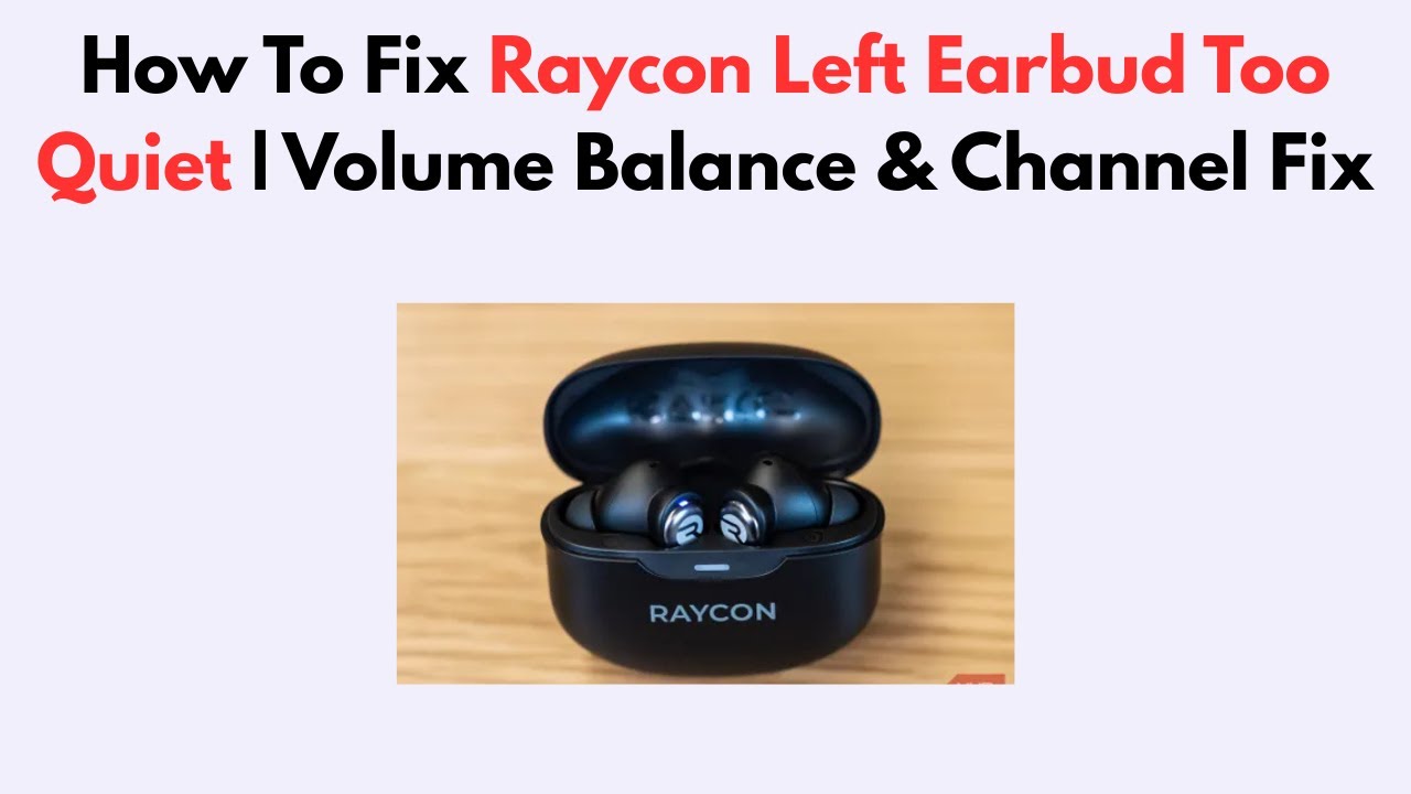 Raycon Left Earbud Not Working