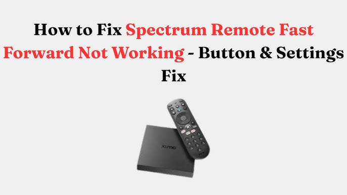 Spectrum Remote Fast Forward Not Working