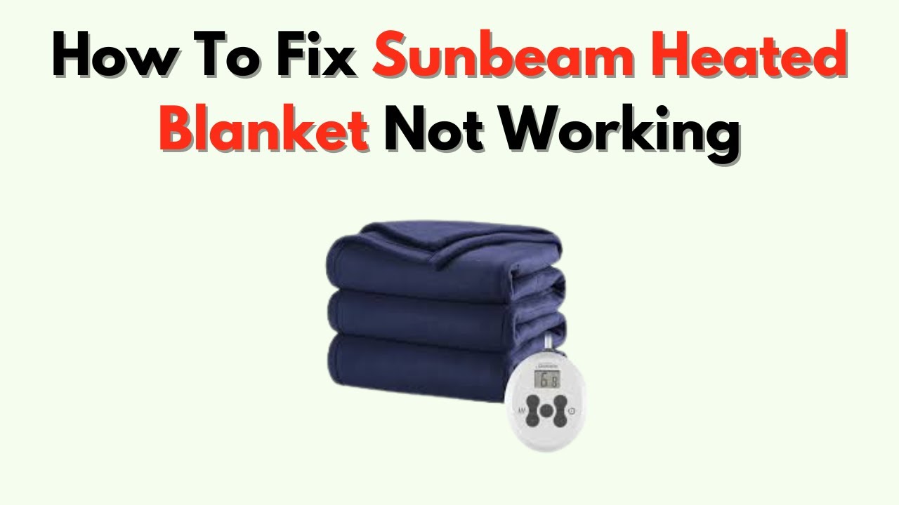 Sunbeam Heated Blanket Not Working